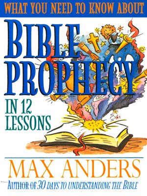 cover image of What You Need to Know About Bible Prophecy in 12 Lessons